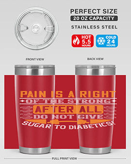 Pain is a right of the strong After all do not give sugar to diabetics Style 14#- diabetes- Tumbler