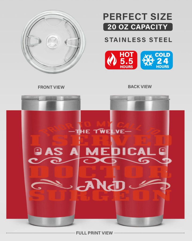 Prior to my call to the Twelve I served as a medical doctor and surgeon Style 27#- medical- tumbler