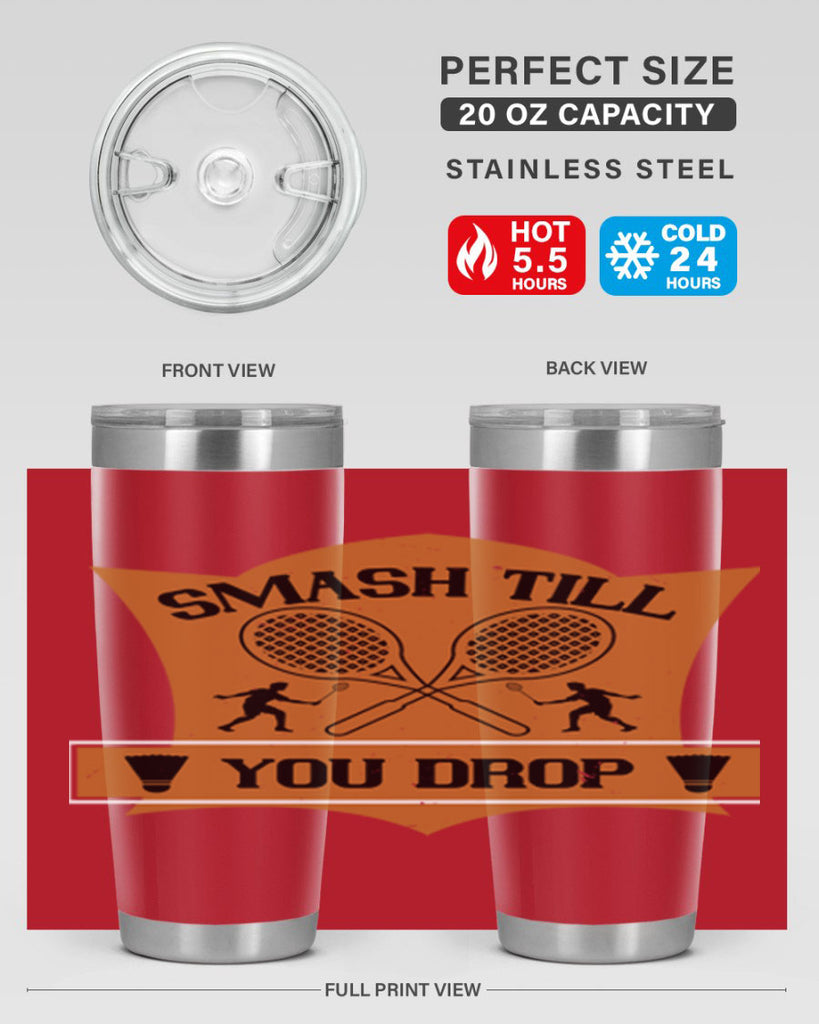 SMASH till you drop 1864#- badminton- Tumbler