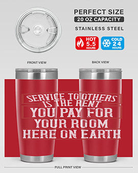 Service to others is the rent you pay for your room here on Earth Style 30#- volunteer- Tumbler