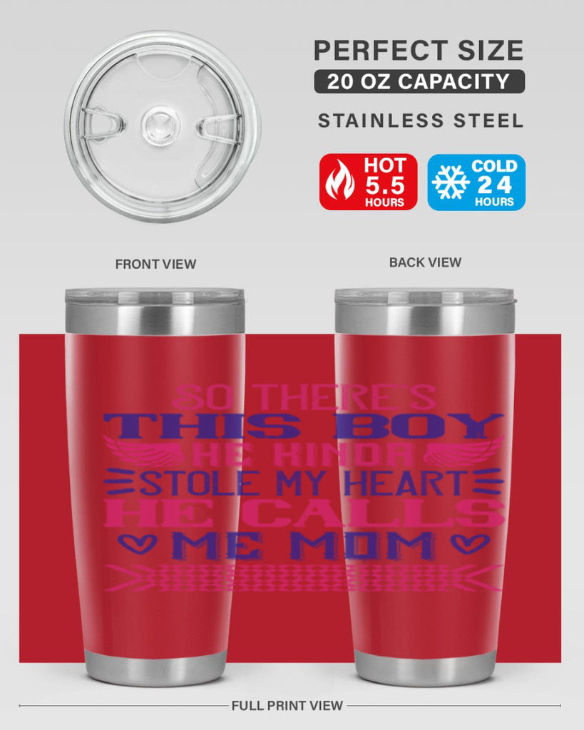 So there’s this boy He kinda stole my heart He calls me Mom Style 9#- baby- tumbler
