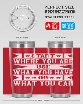 Start where you are Use what you have Do what you can Style 28#- volunteer- Tumbler