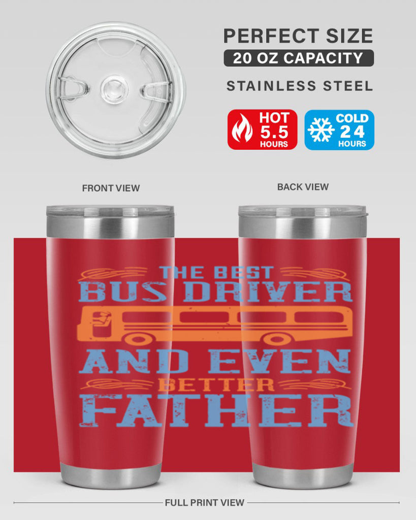 THE BEST BUS DRIVER AND EVEN BETTER FATHER Style 13#- bus driver- tumbler