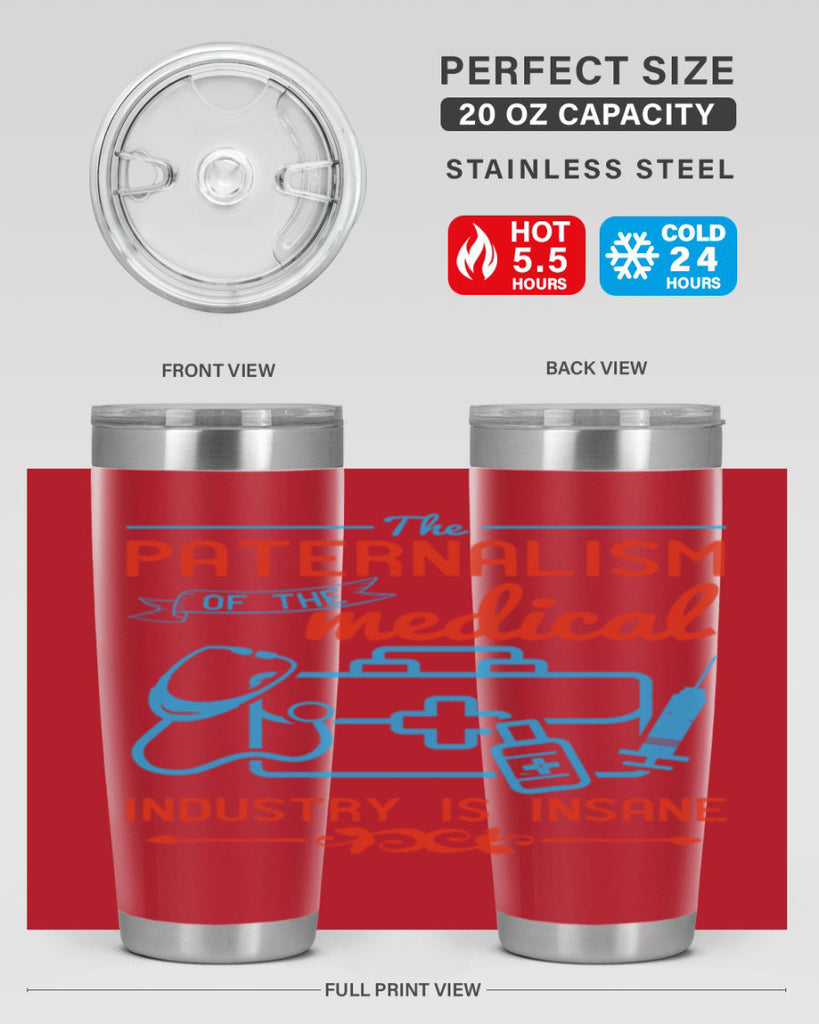 The paternalism of the medical industry is insane Style 20#- medical- tumbler