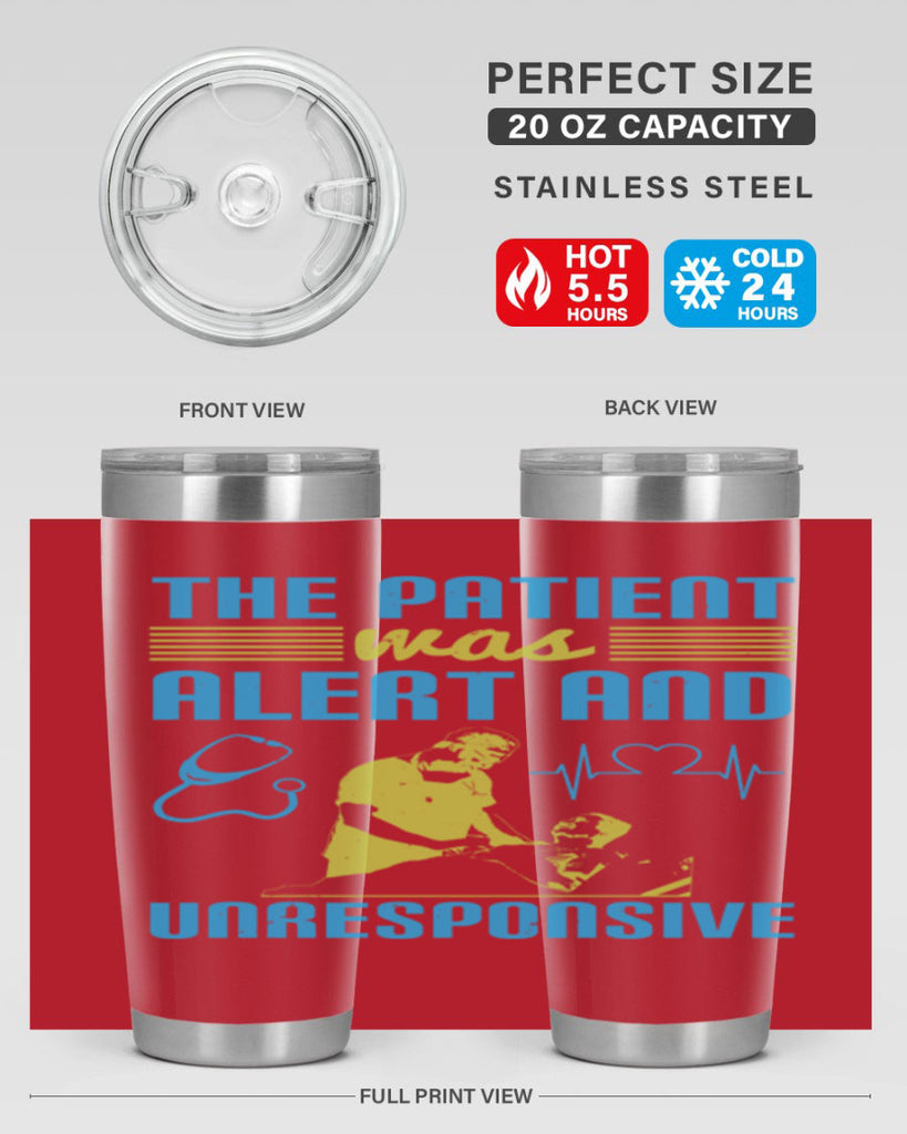 The patient was alert and unresponsive Style 16#- medical- tumbler