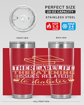 There are lifethreatening issues related to diabetes Style 9#- diabetes- Tumbler