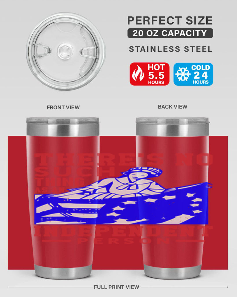 There is no suck thing as an independent Style 43#- Fourt Of July- Tumbler