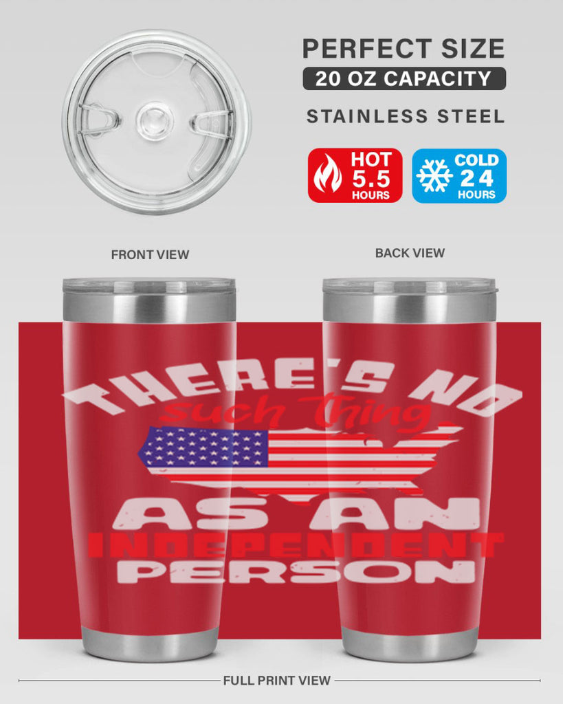 Theres no such thing as an independent person Style 44#- Fourt Of July- Tumbler