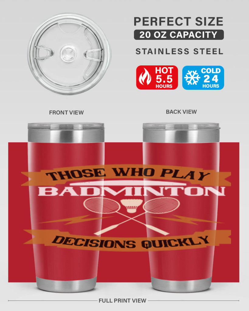 Those who play badminton well take decisions 1792#- badminton- Tumbler