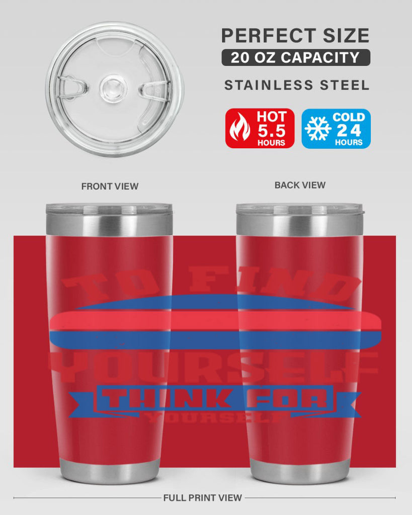 To find yourself think for yourself Style 47#- Fourt Of July- Tumbler