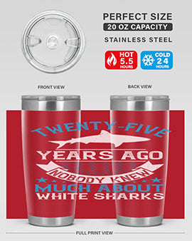 Twentyfive years ago nobody knew much about white sharks Style 10#- shark  fish- Tumbler
