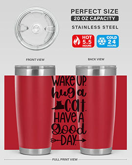 Wake Up Hug A Cat Style 108#- cat- Tumbler