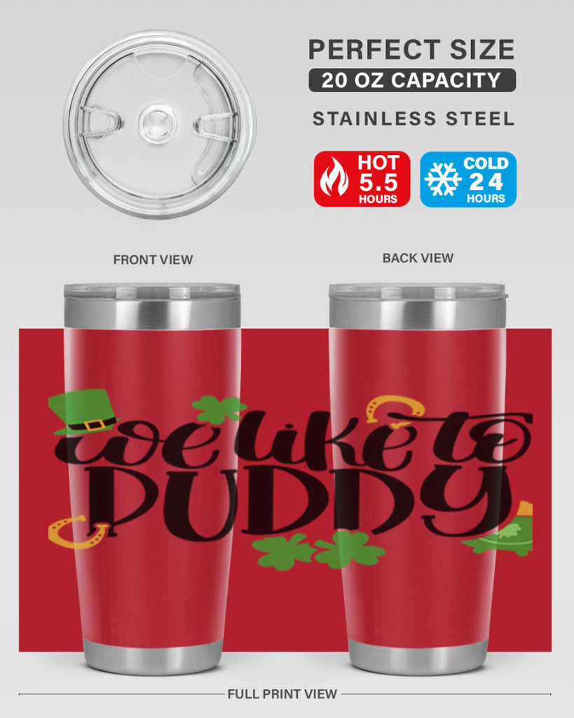 We Like To Puddy Style 17#- St Patricks Day- Tumbler