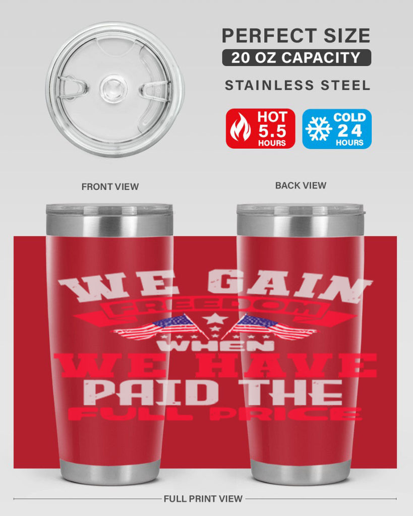 We gain freedom when we have Style 53#- Fourt Of July- Tumbler
