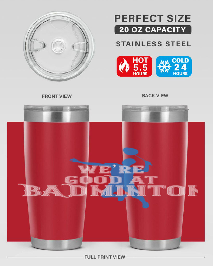 We’re GOOD at BADminton 1763#- badminton- Tumbler