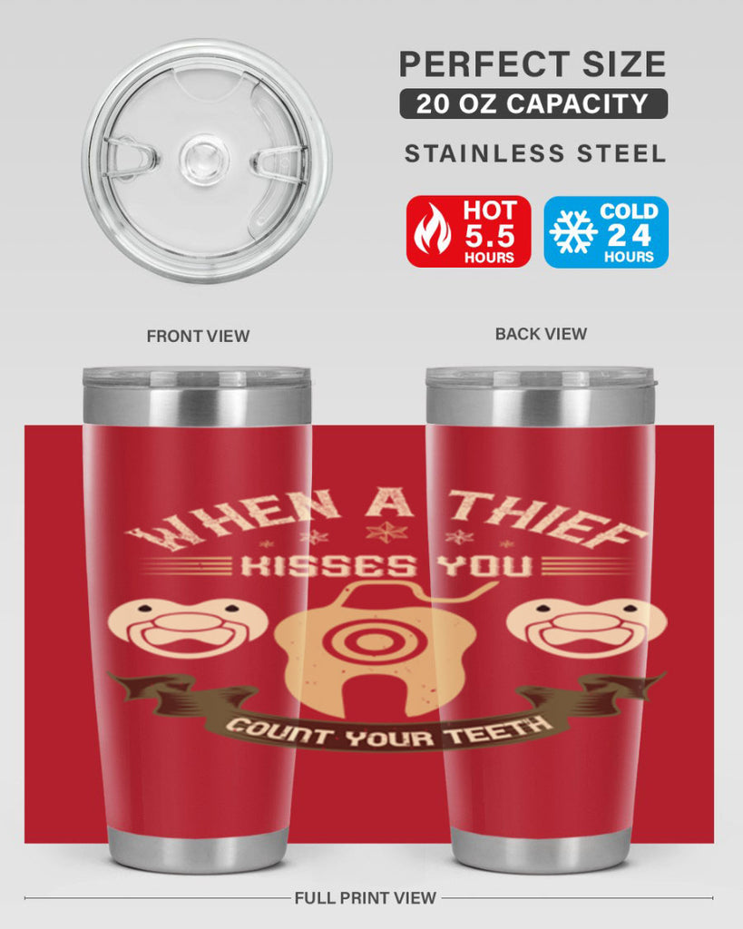 When a thif kisses you count your teeth Style 8#- dentist- tumbler
