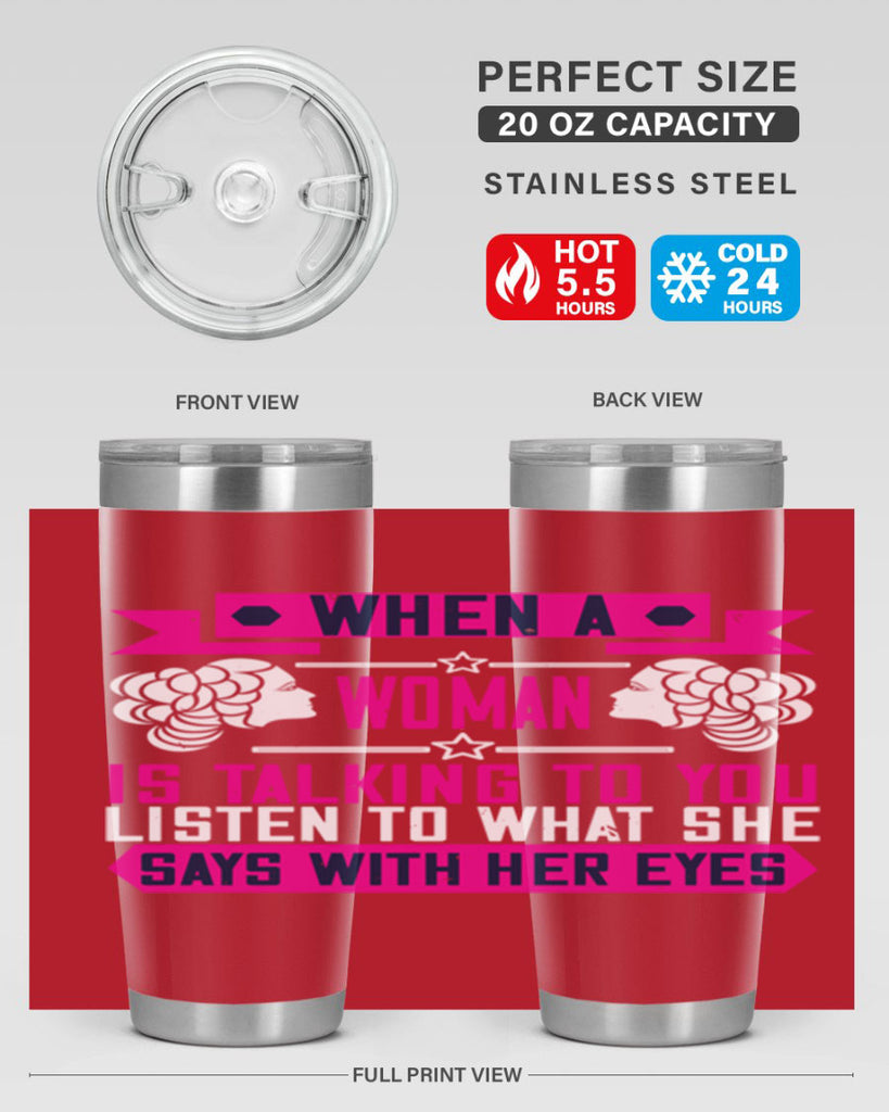 When a woman is talking to you listen to what she says with her eyes Style 21#- womens day- Tumbler