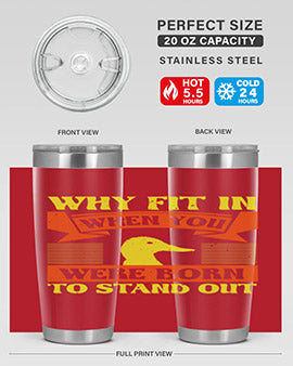 Why Fit In When You Were Born to Stand Out Style 7#- duck- Tumbler
