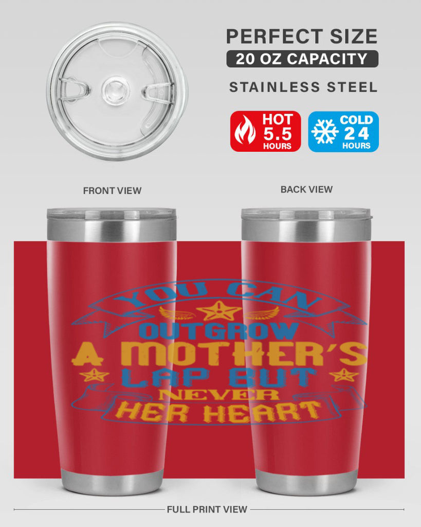 You can outgrow a mother’s lap but never her heart Style 2#- baby- tumbler