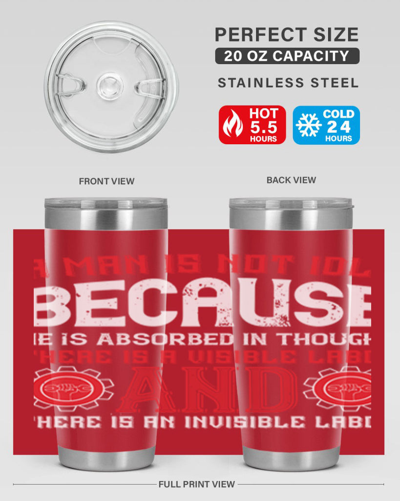 a man is not idle because he is absorbed in thought there is a visible labor invisible labor 48#- labor day- Tumbler