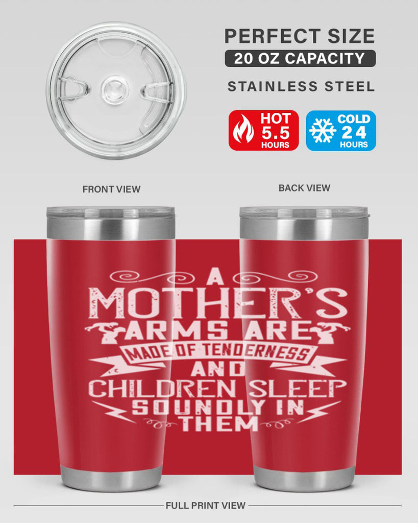 a mother’s arms are made of tenderness and children sleep soundly in them 236#- mom- Tumbler