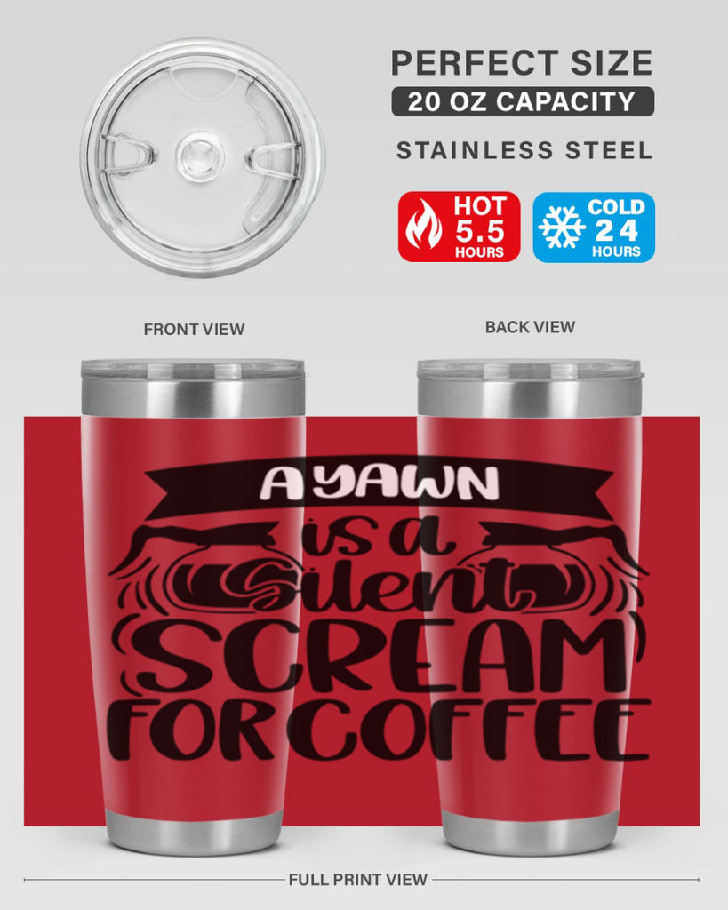 a yawn is a silent scream 190#- coffee- Tumbler