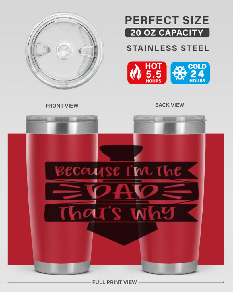 because im the dad thats why 74#- fathers day- Tumbler