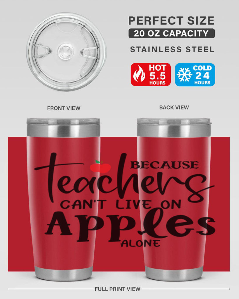 because teachers cant live on apples alone Style 190#- teacher- tumbler