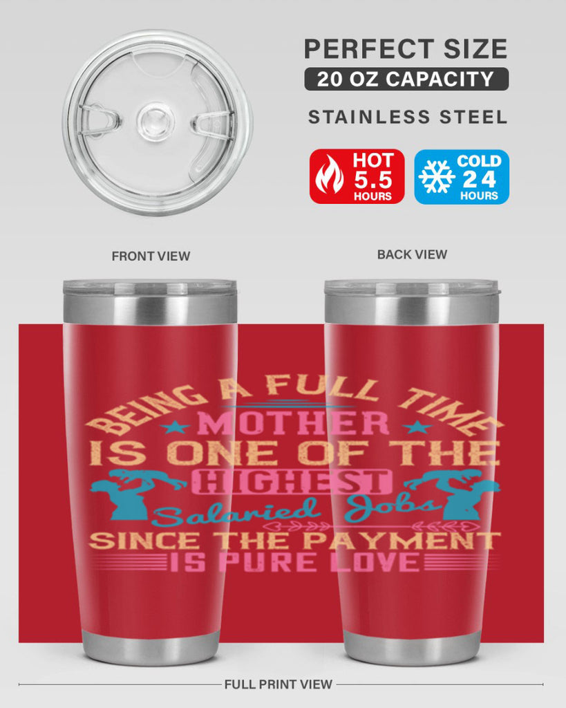 being a fulltime mother is one of the highest salaried jobs since the payment is pure love 212#- mom- Tumbler