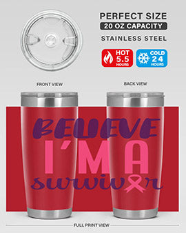 believe im a survivor Style 16#- breast cancer- Tumbler