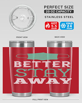 better stay away Style 37#- corona virus- Tumbler