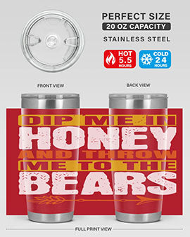 dip me in honey and throw me to the bears 7#- Bears- Tumbler