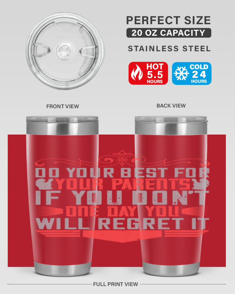 do your best for your parents if you don’t one day you will regret it 1#- Parents Day- Tumbler