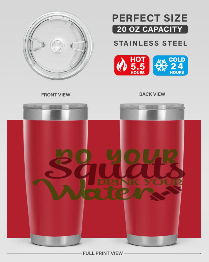 do your squats drink your water 49#- gym- Tumbler