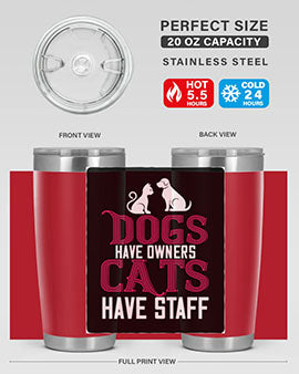 dog have owners cat have stafe Style 45#- cat- Tumbler