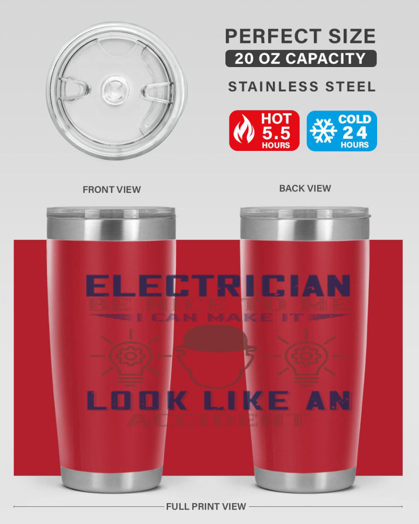 electrician nice to me i can make it look like an accident Style 68#- engineer- tumbler