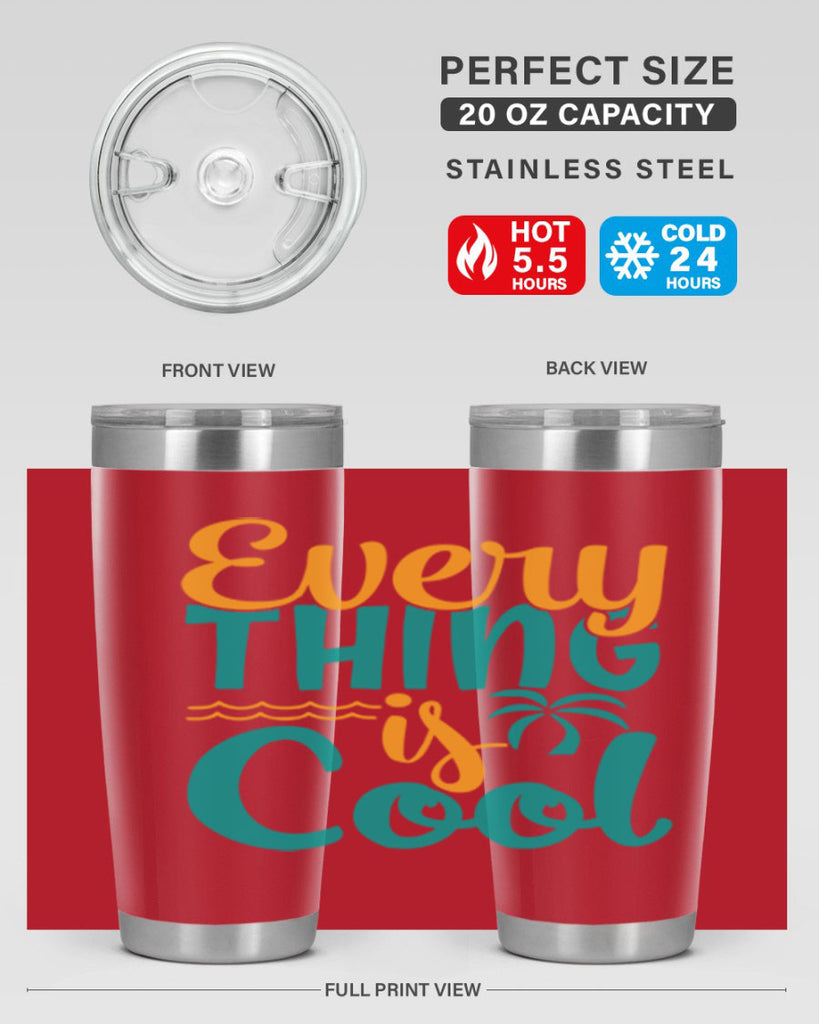 every thing is cool Style 106#- summer- Tumbler
