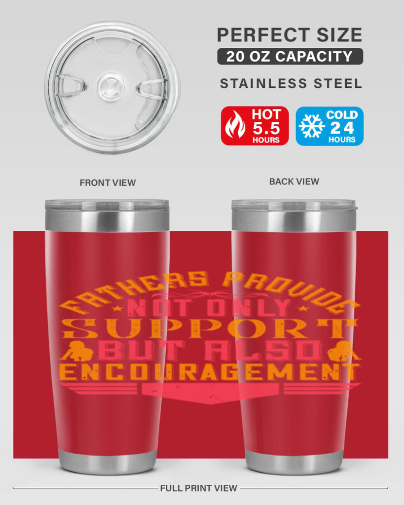 fathers provide not only support but also encouragement 49#- Parents Day- Tumbler