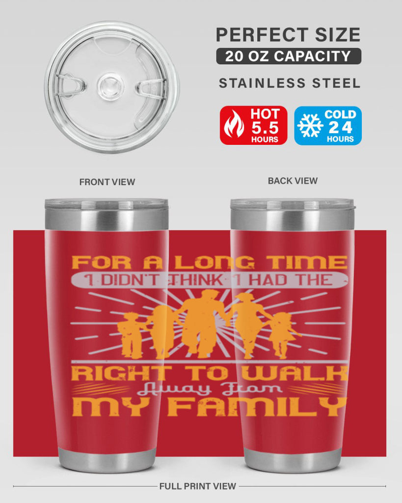for a long time i didnt think i had the right to walk away from my family 89#- walking- Tumbler