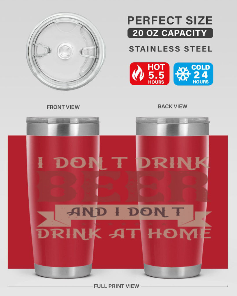 i dont drink beer and i dont drink at home 83#- beer- Tumbler