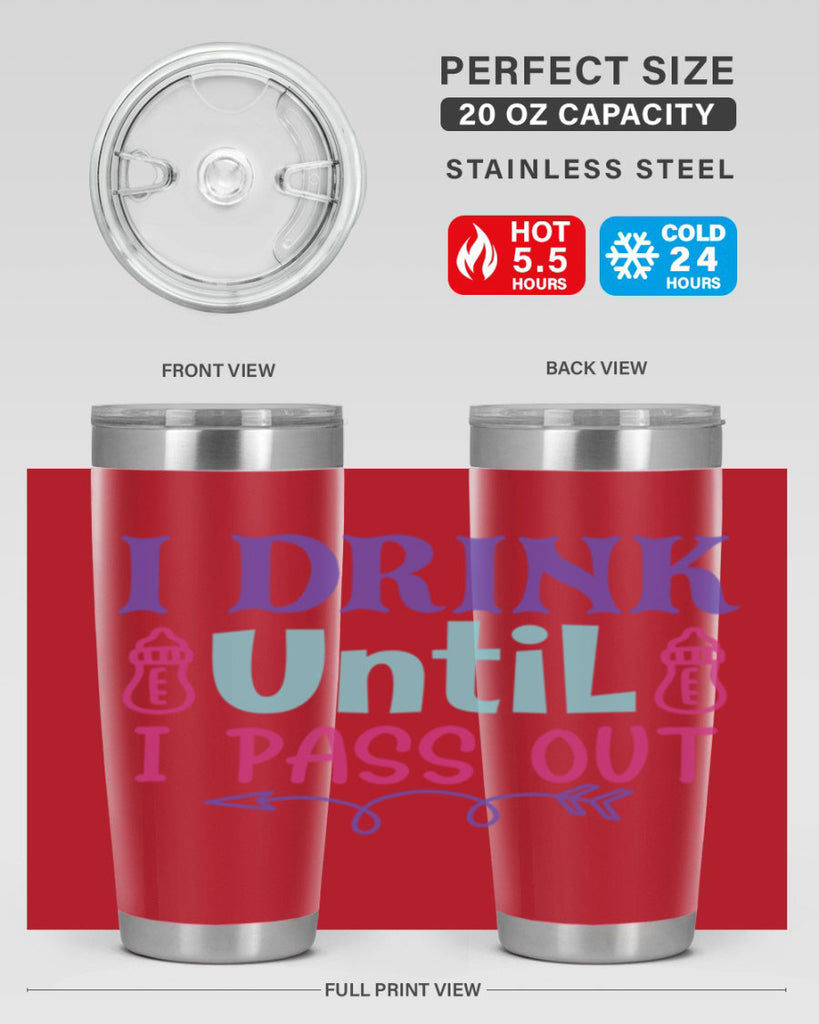i drink until i pass out Style 257#- baby- tumbler