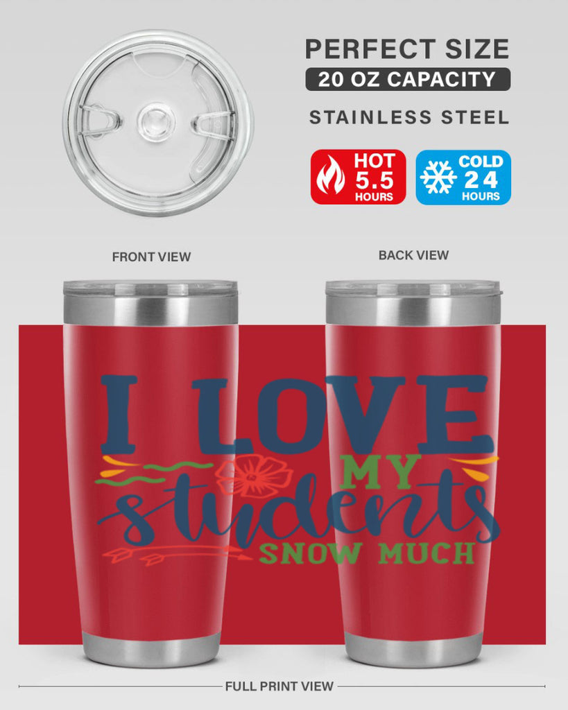 i love my students snow much Style 176#- teacher- tumbler
