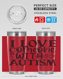 i love someone with autism Style 22#- autism- Tumbler