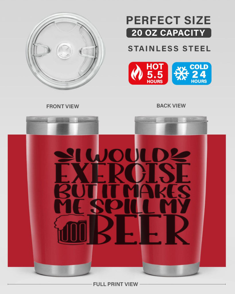 i would exercise but it makes 33#- beer- Tumbler