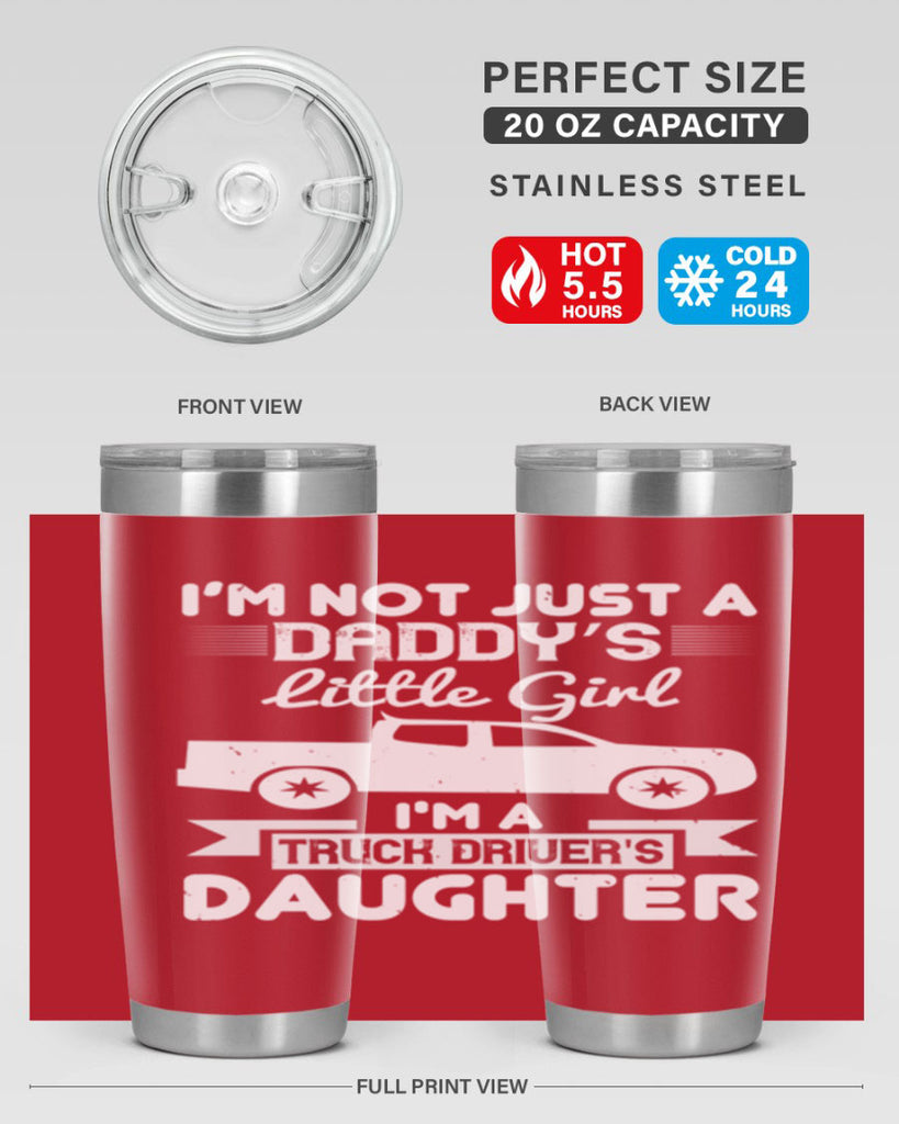 i’m not just a daddy’s little girl im a truck drivers daughter Style 36#- truck driver- tumbler