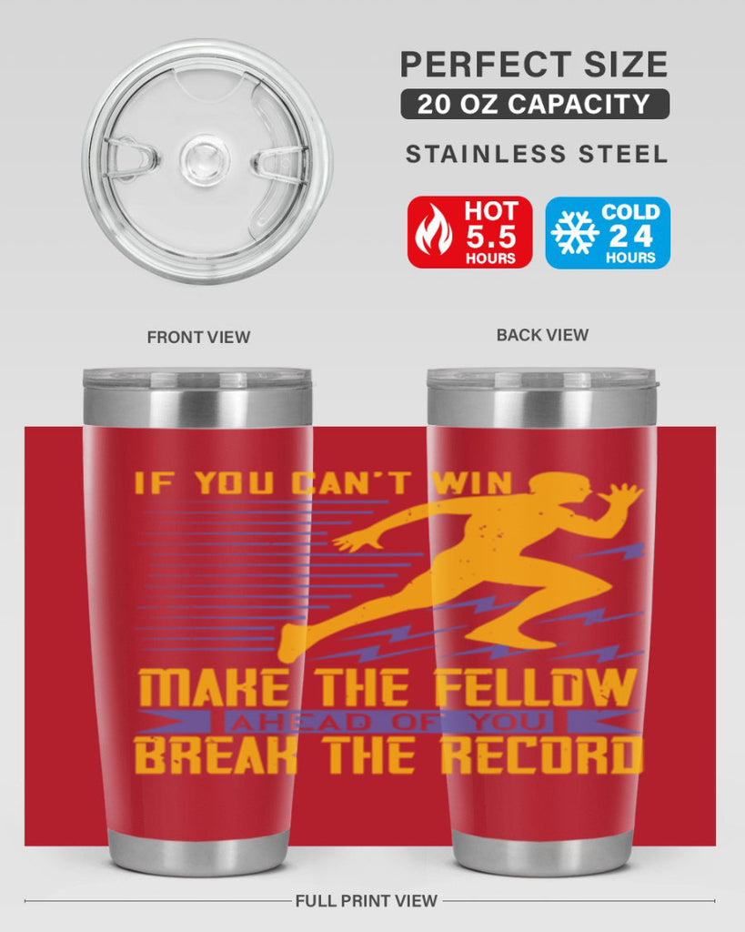 if you can’t win make the fellow ahead of you break the record 36#- running- Tumbler