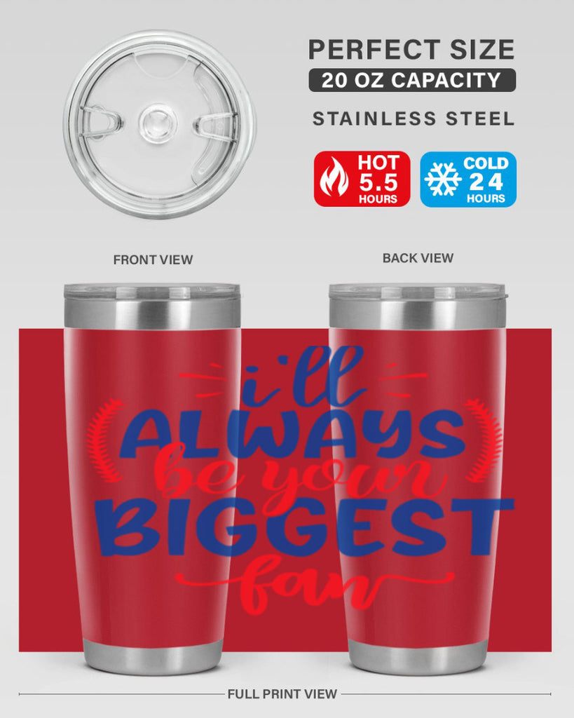 ill always be your biggest fan 2073#- baseball- Tumbler