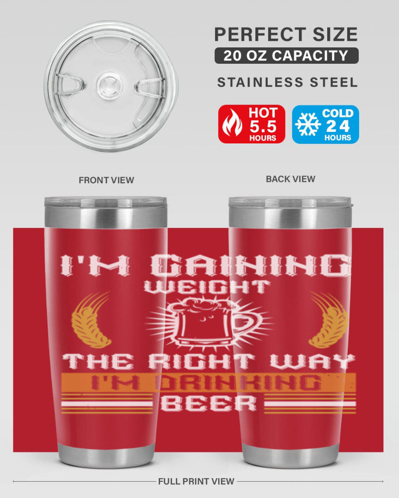 im gaining weight the right way im drinking beer 71#- beer- Tumbler