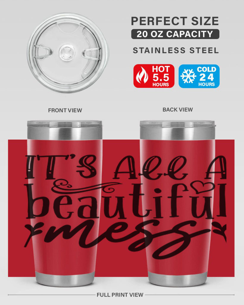its all a beautiful mess 98#- home- Tumbler
