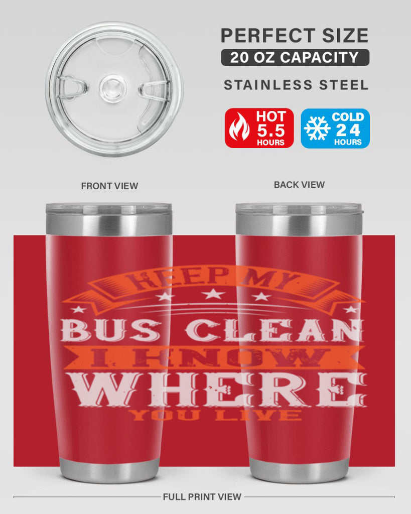 keep my bus clean i know where you live Style 22#- bus driver- tumbler